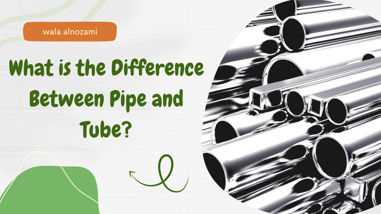 The Difference Between Pipe and Tube 